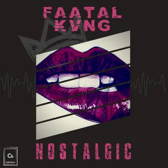 Nostalgic by Faatal Kvng