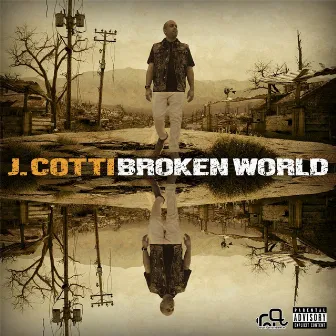 Broken World by J. Cotti