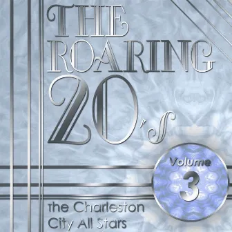 The Roaring 20's, Vol. 3 by Charleston City All Stars