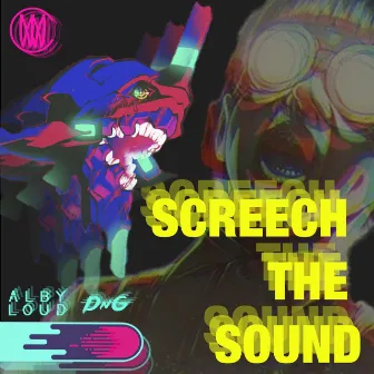 Screech The Sound by Alby Loud