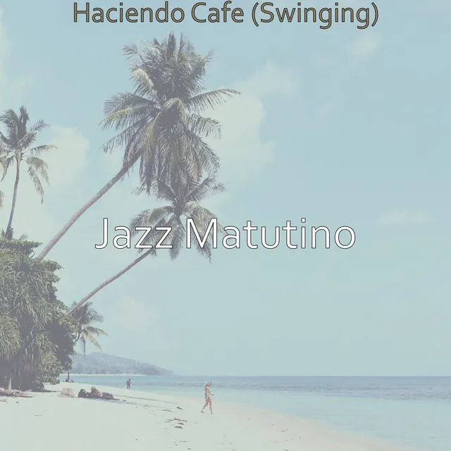 Haciendo Cafe (Swinging)