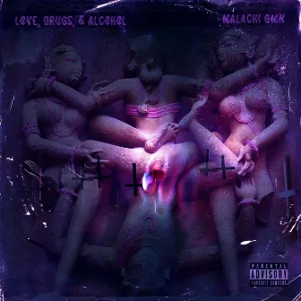 Love, Drugs, & Alcohol by Malachi Gmn