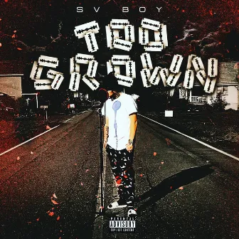 Too Grown by S.V Boy