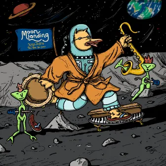 Moon Landing by King Jeff & The How Are Yous