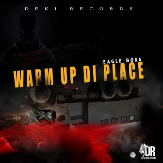 Warm Up Di Place by Eagle Boss