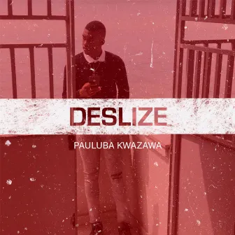 Deslize by Pauluba Kwazawa