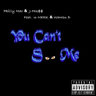 You Can't See Me by Philly Mac