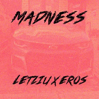 Madness by Eros