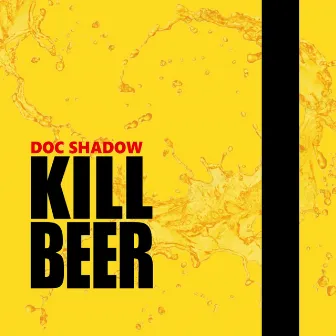 Kill Beer by Doc Shadow