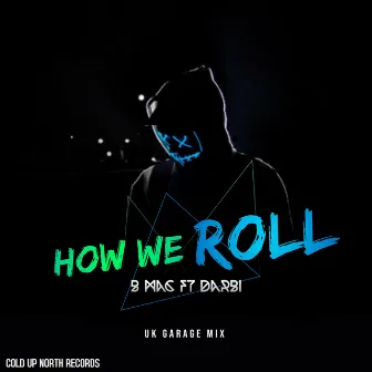 HOW WE ROLL by B MAC