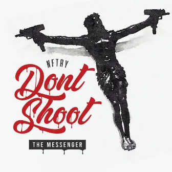 Don't Shoot the Messenger by Eshon Burgundy