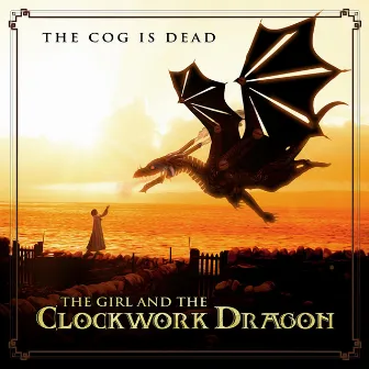 The Girl and the Clockwork Dragon by The Cog is Dead