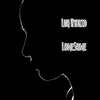 LoneSome by Luh Hybrid