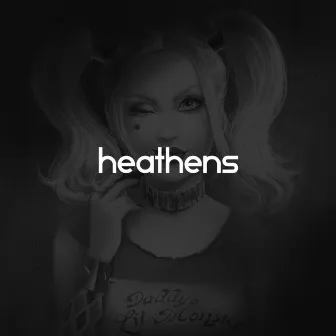 Heathens by Zephyr