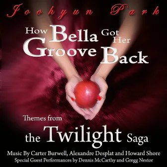 How Bella Got Her Groove Back: Themes from The Twilight Saga by Joohyun Park