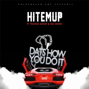 Dats How You Do It by Hitemup