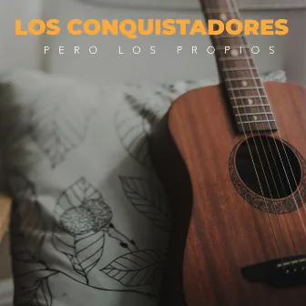 Pero los propios by Los Conquistadores