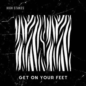 Get on Your Feet by High Stakes