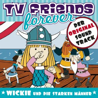 TV Friends Forever - Der Original Sound Track: Wickie und die starken Männer by Karel Svoboda