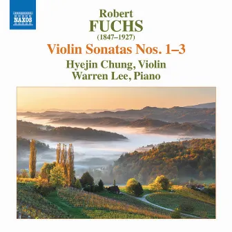 Fuchs: Violin Sonatas Nos. 1-3 by Hyejin Chung