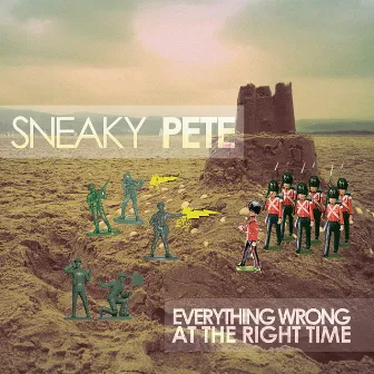 Everything Wrong At the Right Time by Sneaky Pete