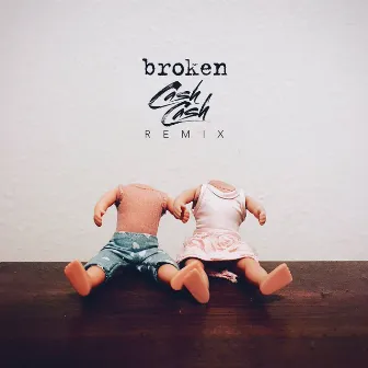 broken (Cash Cash Remix) by lovelytheband