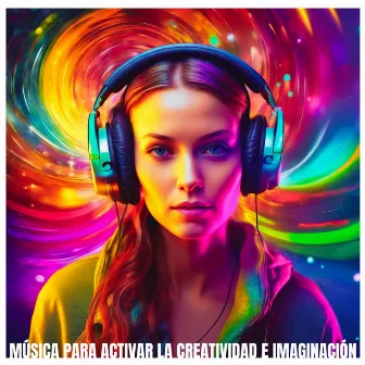 Música para Activar la Creatividad e Imaginación by Mentes Brillantes Guru