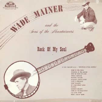 Rock of My Soul by Wade Mainer