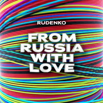 From Russia With Love by Rudenko