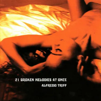 21 Broken Melodies at Once by Alfredo Triff