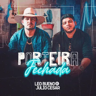 Porteira Fechada by Leo Bueno e Julio Cesar