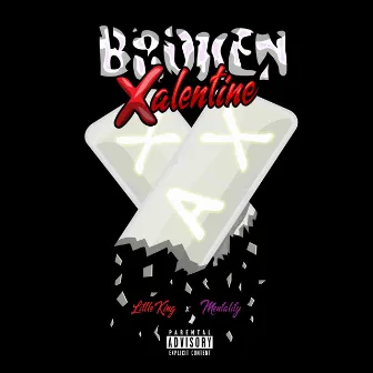 Broken Xalentine by Mentality