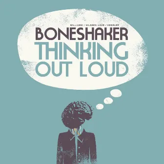 Thinking out loud by Boneshaker