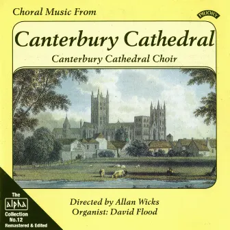 Alpha Collection, Vol. 12: Choral Music from Canterbury Cathedral (Remastered) by Allan Wicks