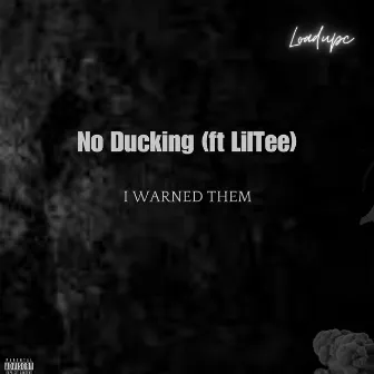 No Ducking by Loadupc