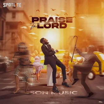 Praise the Lord by S.O.N Music