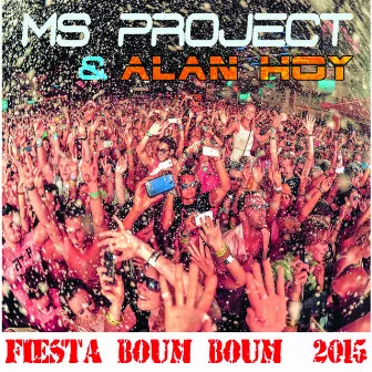 Fiesta Boum Boum 2015 (feat. Alan Hoy) by Ms Project