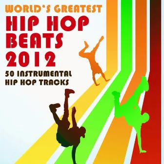 World's Greatest Hip Hop Beats 2012: 50 Instrumental Hip Hop Tracks by Hip Hop Instrumental Kings