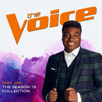 The Season 15 Collection (The Voice Performance) by Kirk Jay