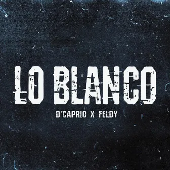 LO BLANCO by D'Caprio