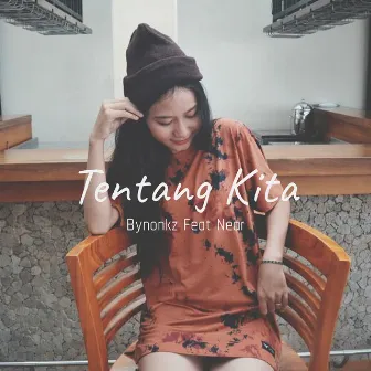 Tentang Kita by Bynonkz