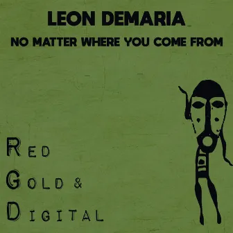 No Matter Where You Come From by Leon Demaria