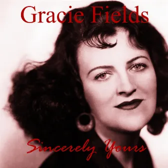 Sincerely Yours by Gracie Fields