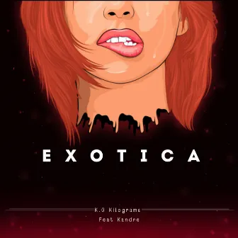 Exotica by K.G kilograms