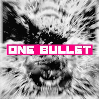 One Bullet by Ray Gateway