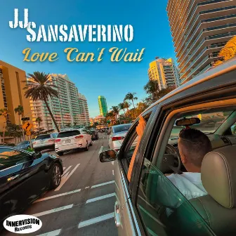 Love Can't Wait by JJ Sansaverino