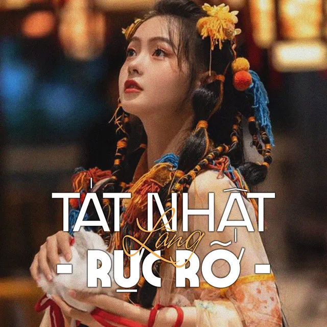 Tát Nhật Lang Rực Rỡ (Lofi)