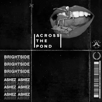 Across The Pond by Brightside