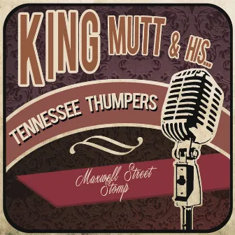 Maxwell Street Stomp by King Mutt & His Tennessee Thumpers