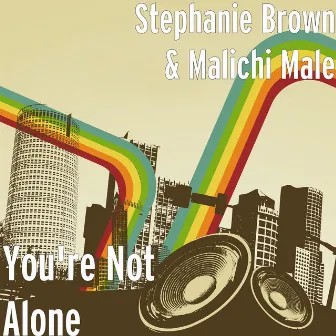 You're Not Alone by Malichi Male